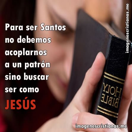  Imagenes Cristianas: Para Ser Santos 